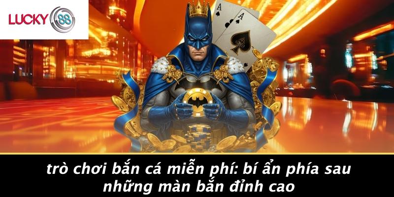 Trò Chơi Bắn Cá Miễn Phí: Bí Ẩn Phía Sau Những Màn Bắn Đỉnh Cao 1 Trò Chơi Bắn Cá Miễn Phí: Bí Ẩn Phía Sau Những Màn Bắn Đỉnh Cao