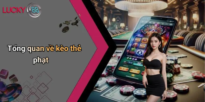 Tổng quan về kèo thẻ phạt